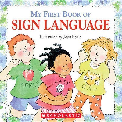 My First Book of Sign Language - by  Joan Holub (Paperback)