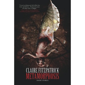 Metamorphosis - by  Claire Fitzpatrick (Paperback) - 1 of 1