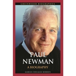 Paul Newman - (Greenwood Biographies) by  Marian Edelman Borden (Hardcover) - 1 of 1