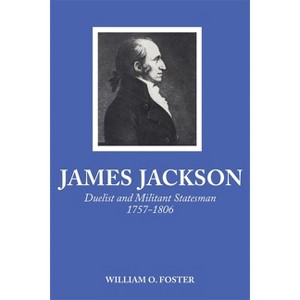 James Jackson - by  William O Foster (Paperback) - 1 of 1