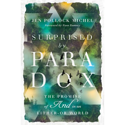 Surprised by Paradox - by  Jen Pollock Michel (Paperback)