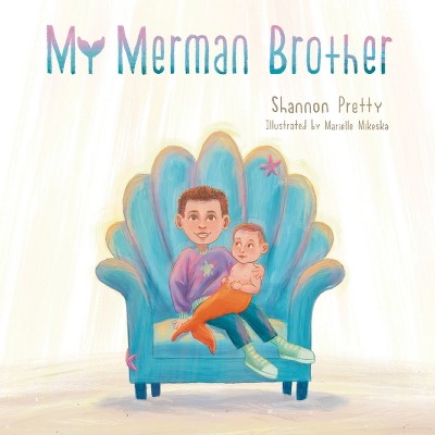 My Merman Brother - by  Shannon Pretty (Paperback)