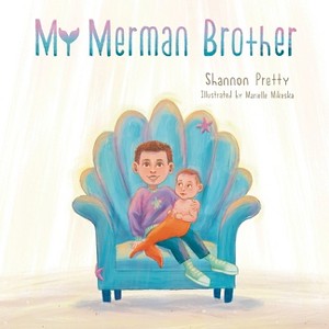 My Merman Brother - by  Shannon Pretty (Paperback) - 1 of 1