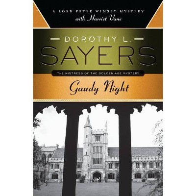 Gaudy Night - (Lord Peter Wimsey Mysteries with Harriet Vane) by  Dorothy L Sayers (Paperback)