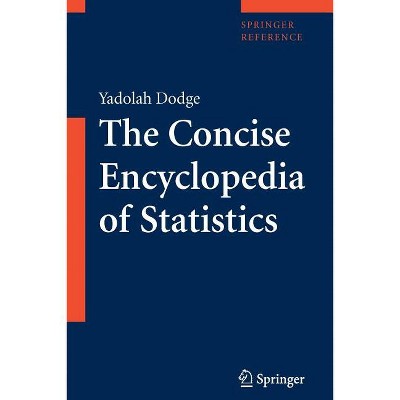 The Concise Encyclopedia of Statistics - by  Yadolah Dodge (Paperback)