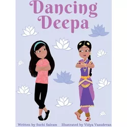 Dancing Deepa - by  Suchi Sairam (Paperback)