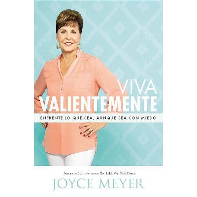 Viva Valientemente - by  Joyce Meyer (Paperback)