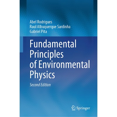 Fundamental Principles of Environmental Physics - 2nd Edition by  Abel Rodrigues & Raul Albuquerque Sardinha & Gabriel Pita (Hardcover)