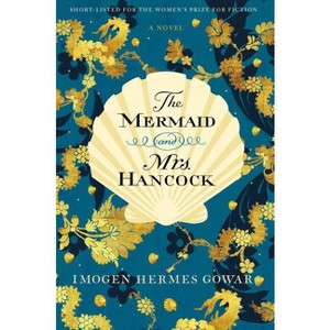 The Mermaid and Mrs. Hancock - by  Imogen Hermes Gowar (Paperback) - 1 of 1