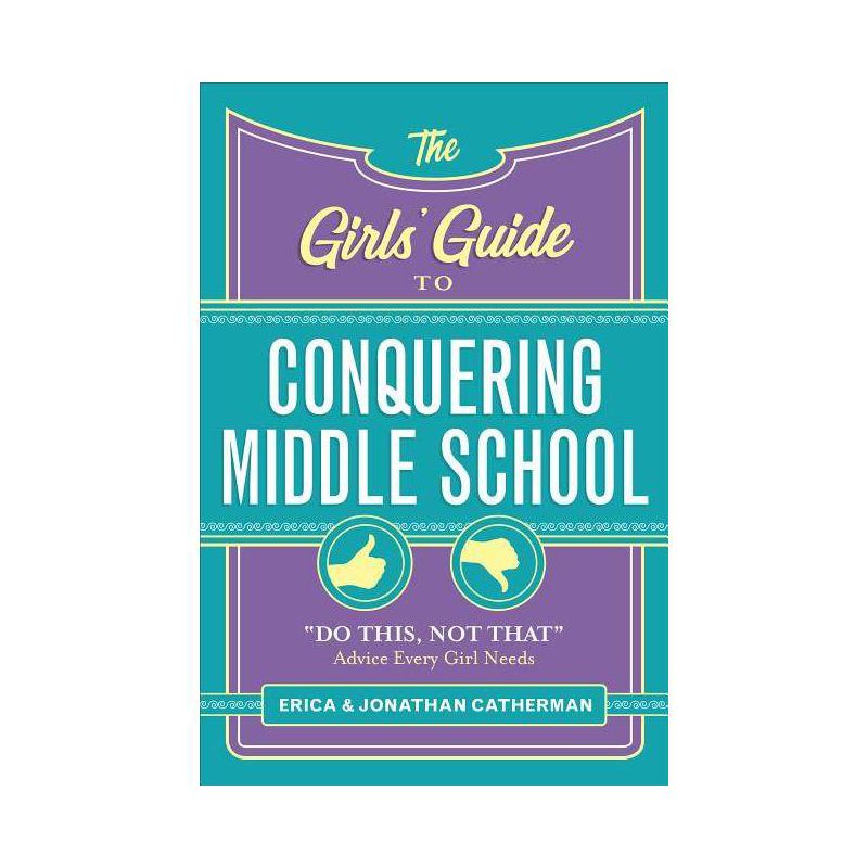 The Girls' Guide to Conquering Middle School - by  Erica Catherman & Jonathan Catherman (Paperback), 1 of 2