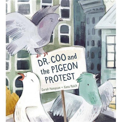 Dr. Coo and the Pigeon Protest - by  Sarah Hampson (Hardcover)