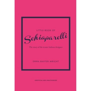 Little Book of Schiaparelli - (Little Books of Fashion) 11th Edition by  Emma Baxter-Wright (Hardcover) - 1 of 1