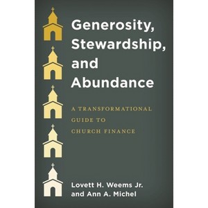 Generosity, Stewardship, and Abundance - by  Lovett H Weems & Ann A Michel (Paperback) - 1 of 1