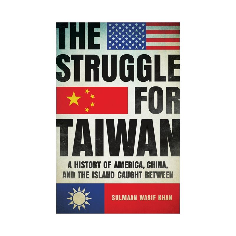 The Struggle for Taiwan - by  Sulmaan Wasif Khan (Hardcover), 1 of 2