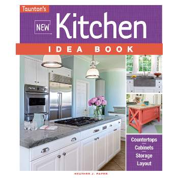 New Kitchen Idea Book - by  Heather J Paper (Paperback)