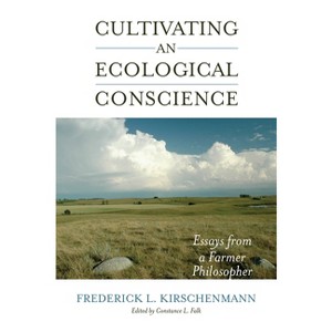 Cultivating an Ecological Conscience - by  Fred Kirschenmann (Paperback) - 1 of 1