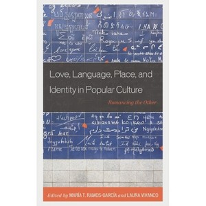 Love, Language, Place, and Identity in Popular Culture - (Communication Perspectives in Popular Culture) by  María Ramos-García & Laura Vivanco - 1 of 1