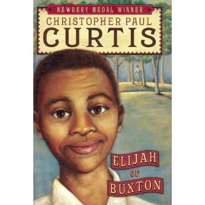 Elijah of Buxton - by  Christopher Paul Curtis (Hardcover)