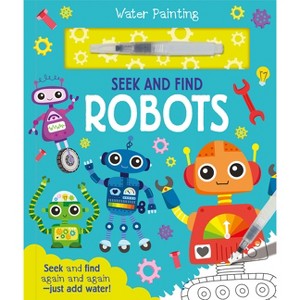 Seek and Find Robots - (Water Painting Seek and Find) by  Georgie Taylor (Hardcover) - 1 of 1
