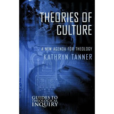 Theories of Culture - (Guides to Theological Inquiry) by  Kathryn Tanner (Paperback)