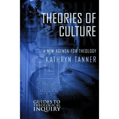 Theories of Culture - (Guides to Theological Inquiry) by  Kathryn Tanner (Paperback)