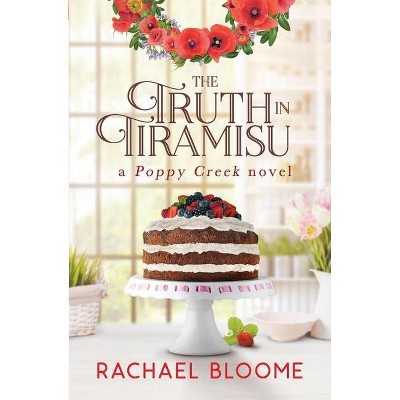 The Truth in Tiramisu - (Poppy Creek) Large Print by  Rachael Bloome (Paperback)