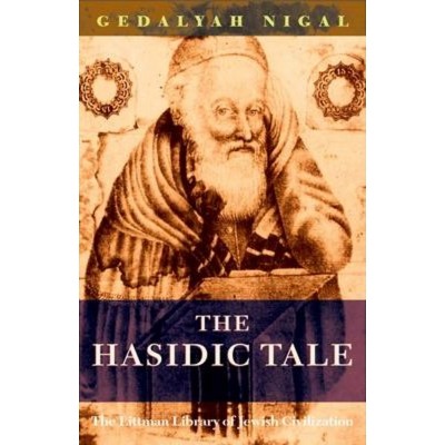 The Hasidic Tale - (Littman Library of Jewish Civilization) by  Gedalyah Nigal (Paperback)
