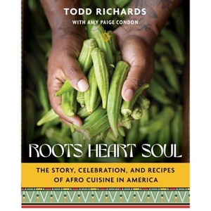 Roots, Heart, Soul - by  Todd Richards & Amy Paige Condon (Hardcover) - 1 of 1