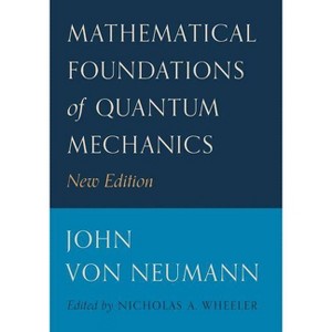 Mathematical Foundations of Quantum Mechanics - (Princeton Landmarks in Mathematics and Physics) by  John Von Neumann (Paperback) - 1 of 1