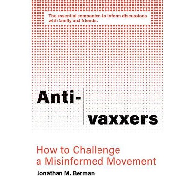 Anti-Vaxxers - by  Jonathan M Berman (Paperback)