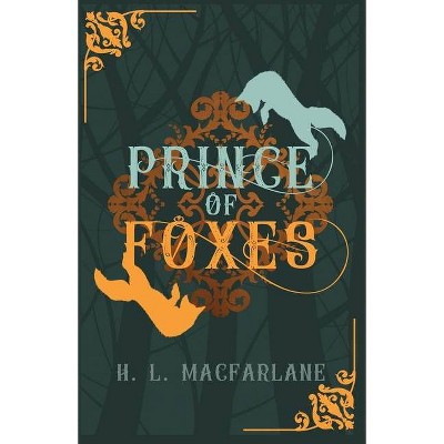 Prince of Foxes - (Bright Spear Trilogy) by  H L MacFarlane (Paperback)