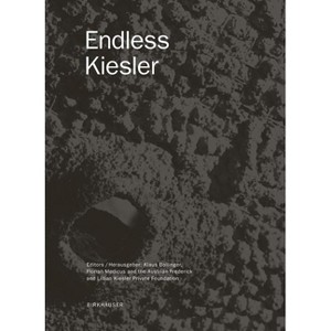 Endless Kiesler - (Edition Angewandte) by  Klaus Bollinger & Florian Medicus & Kiesler Privatstiftung Wien (Hardcover) - 1 of 1