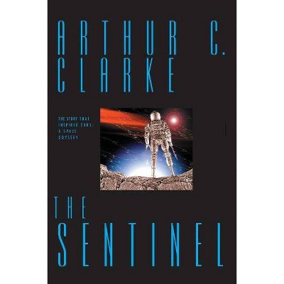 The Sentinel - by  Arthur Clarke (Paperback)