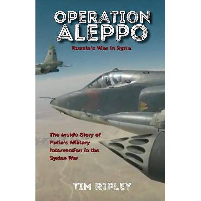 Operation Aleppo - by  Tim Ripley (Paperback)