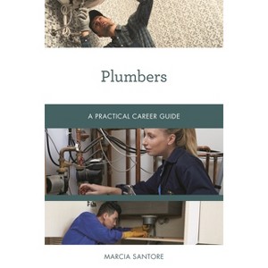 Plumbers - (Practical Career Guides) by  Marcia Santore (Paperback) - 1 of 1