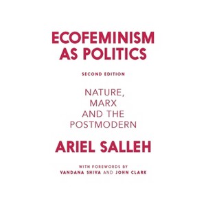 Ecofeminism as Politics - 2nd Edition by  Ariel Salleh (Paperback) - 1 of 1