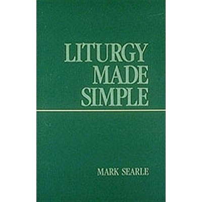 Liturgy Made Simple - by  Mark Searle (Paperback)