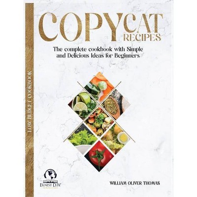 Copycat Recipes - by  William Oliver Thomas & Ernest D W (Hardcover)