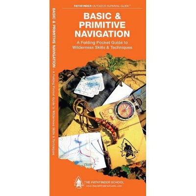 Basic & Primitive Navigation - (Pathfinder Outdoor Survival Guide) by  Dave Canterbury (Paperback)