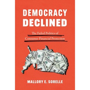Democracy Declined - (Chicago Studies in American Politics) by  Mallory E Sorelle (Paperback) - 1 of 1