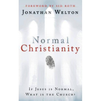 Normal Christianity - by  Jonathan Welton (Hardcover)