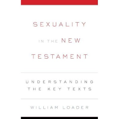 Sexuality in the New Testament - by  William Loader (Paperback)