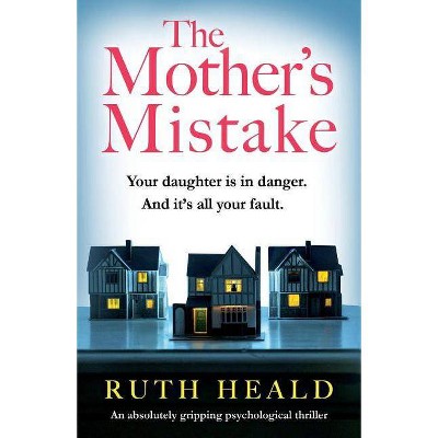 The Mother's Mistake - by  Ruth Heald (Paperback)