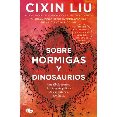 Sobre Hormigas Y Dinosaurios / Of Ant and Dinosaurs - by  Cixin Liu (Paperback)