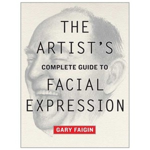 The Artist's Complete Guide to Facial Expression - by  Gary Faigin (Paperback) - 1 of 1