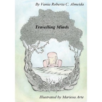 Travelling Minds - by  Vania Roberta C Almeida (Paperback)