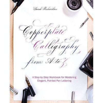 Copperplate Calligraphy from A to Z - by  Sarah Richardson (Paperback)