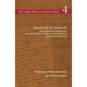 Human, All Too Human II / Unpublished Fragments from the Period of Human, All Too Human II (Spring 1878-Fall 1879) - by  Friedrich Nietzsche - 1 of 1