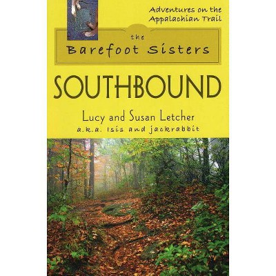 The Barefoot Sisters: Southbound - by  Lucy Letcher & Susan Letcher (Paperback)