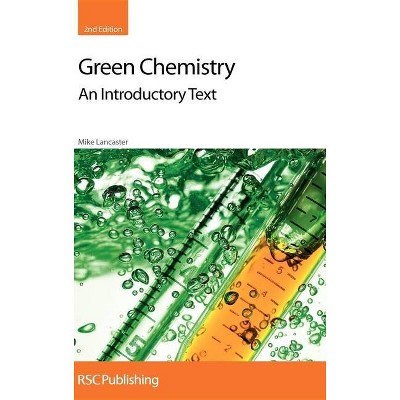 Green Chemistry - 2nd Edition by  Mike Lancaster (Hardcover)